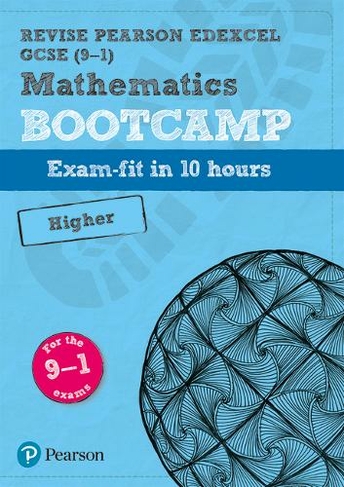 Pearson REVISE Edexcel GCSE (9-1) Maths Bootcamp Higher: For 2024 and 2025 assessments and exams (REVISE Edexcel GCSE Maths 2015) (Packaging may vary): (REVISE Edexcel GCSE Maths 2015)