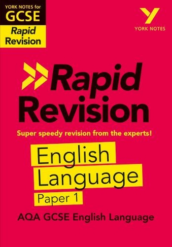 York Notes for AQA GCSE Rapid Revision: AQA English Language Paper 1 catch up, revise and be ready for and 2023 and 2024 exams and assessments: (York Notes)