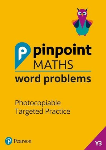 Pinpoint Maths Word Problems Year 3 Teacher Book: Photocopiable Targeted Practice (Pinpoint)