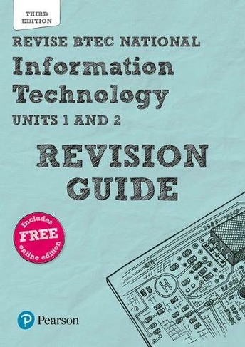 Pearson REVISE BTEC National Information Technology Revision Guide 3rd edition inc online edition - 2023 and 2024 exams and assessments: (REVISE BTEC Nationals in IT 3rd edition)