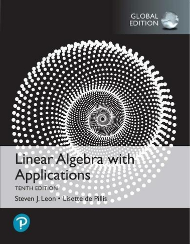 Linear Algebra with Applications, Global Edition: (10th edition)