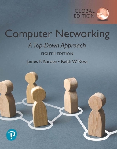 Computer Networking: A Top-Down Approach, Global Edition: (8th edition)