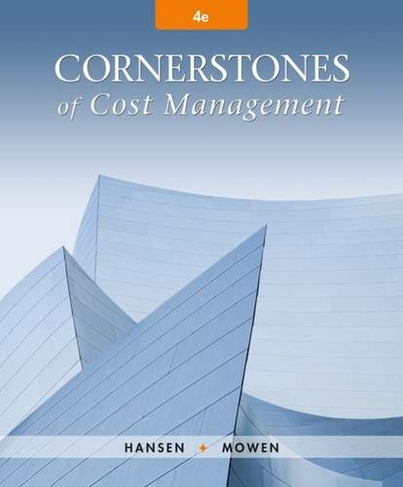 Cornerstones of Cost Management: (4th edition)