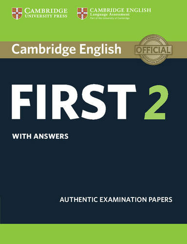 Cambridge English First 2 Student's Book with answers: Authentic Examination Papers (FCE Practice Tests)