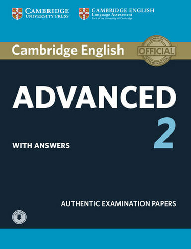 Cambridge English Advanced 2 Student's Book with answers and Audio: Authentic Examination Papers (CAE Practice Tests)