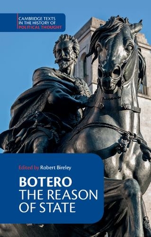Botero: The Reason of State: (Cambridge Texts in the History of Political Thought)