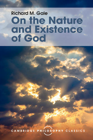 On the Nature and Existence of God: (Cambridge Philosophy Classics)