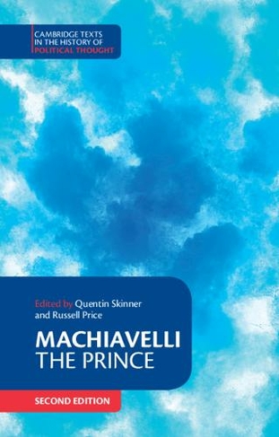 Machiavelli: The Prince: (Cambridge Texts in the History of Political Thought 2nd Revised edition)