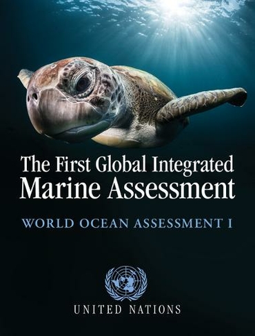 The First Global Integrated Marine Assessment: World Ocean Assessment I