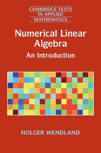 Numerical Linear Algebra: An Introduction (Cambridge Texts in Applied Mathematics)