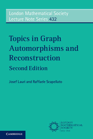 Topics in Graph Automorphisms and Reconstruction: (London Mathematical Society Lecture Note Series 2nd Revised edition)