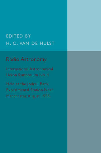Radio Astronomy: International Astronomical Union Symposium No. 4