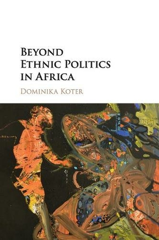 Beyond Ethnic Politics in Africa