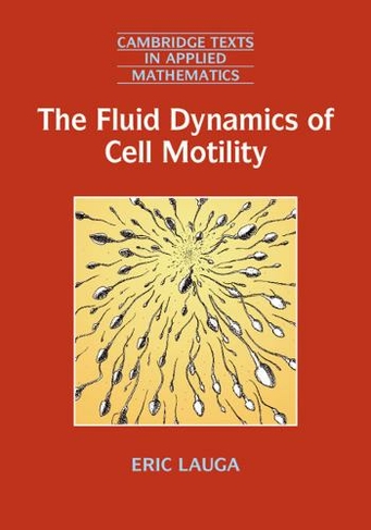 The Fluid Dynamics of Cell Motility: (Cambridge Texts in Applied Mathematics)
