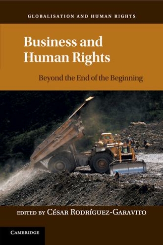 Business and Human Rights: Beyond the End of the Beginning (Globalization and Human Rights)