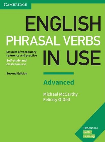 English Phrasal Verbs in Use Advanced Book with Answers: Vocabulary Reference and Practice (Vocabulary in Use 2nd Revised edition)