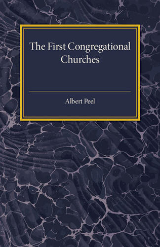 The First Congregational Churches: New Light on Separatist Congregations in London 1567-81