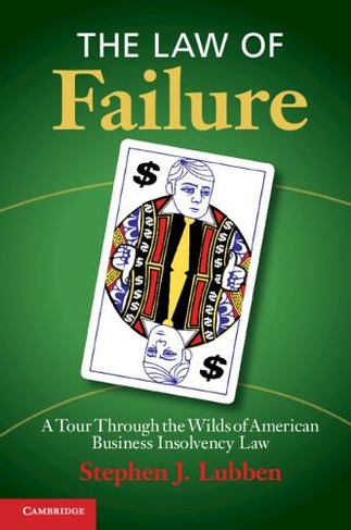 The Law of Failure: A Tour Through the Wilds of American Business Insolvency Law