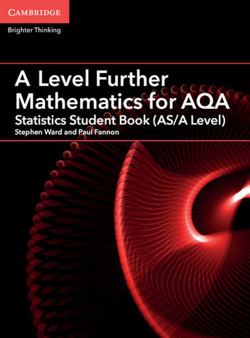 A Level Further Mathematics for AQA Statistics Student Book (AS/A Level): (AS/A Level Further Mathematics AQA)