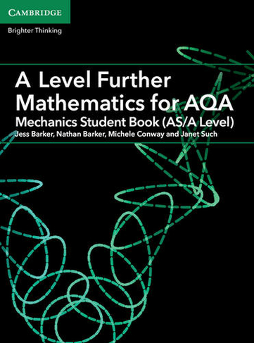 A Level Further Mathematics for AQA Mechanics Student Book (AS/A Level): (AS/A Level Further Mathematics AQA)