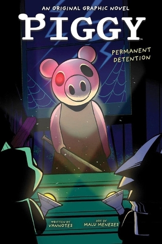 Permanent Detention: (Piggy)