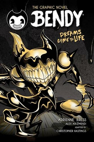 Bendy Graphic Novel: Dreams Come to Life: (Bendy and the Ink Machine)