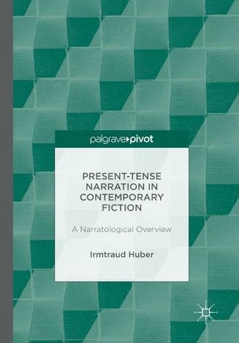 Present Tense Narration in Contemporary Fiction: A Narratological Overview (1st ed. 2016)