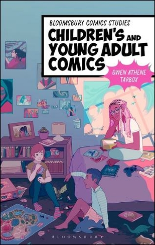 Children's and Young Adult Comics: (Bloomsbury Comics Studies)