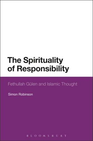 The Spirituality of Responsibility: Fethullah Gulen and Islamic Thought