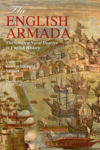 The English Armada: The Greatest Naval Disaster in English History