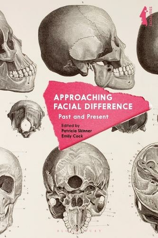 Approaching Facial Difference: Past and Present (Facialities: Interdisciplinary Approaches to the Human Face)