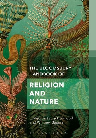 The Bloomsbury Handbook of Religion and Nature: The Elements (Bloomsbury Handbooks in Religion)