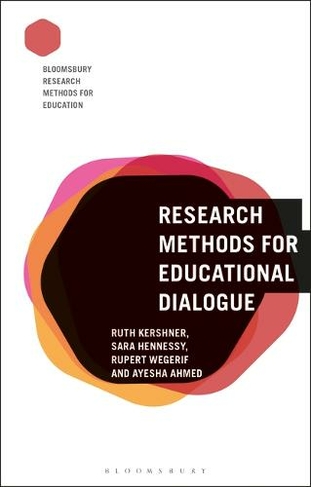Research Methods for Educational Dialogue: (Bloomsbury Research Methods for Education)