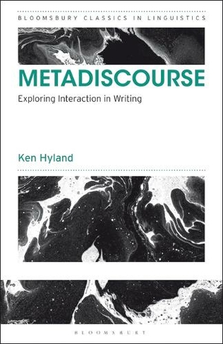 Metadiscourse: Exploring Interaction in Writing (Bloomsbury Classics in Linguistics)