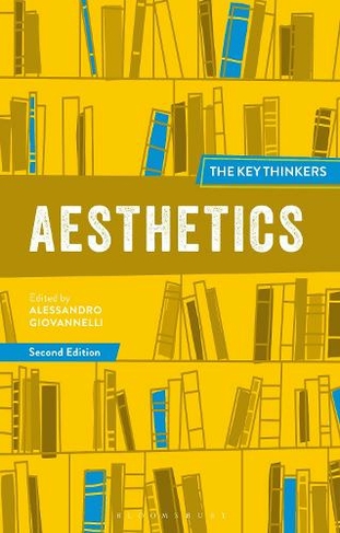 Aesthetics: The Key Thinkers: (Key Thinkers 2nd edition)