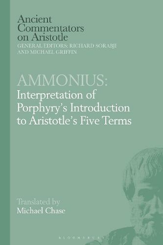 Ammonius: Interpretation of Porphyry's Introduction to Aristotle's Five Terms: (Ancient Commentators on Aristotle)