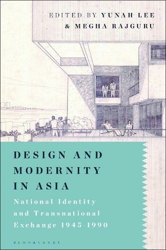 Design and Modernity in Asia: National Identity and Transnational Exchange 1945-1990
