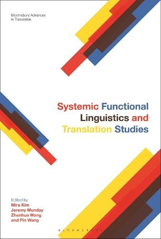 Systemic Functional Linguistics and Translation Studies: (Bloomsbury Advances in Translation)