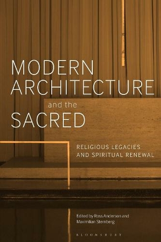 Modern Architecture and the Sacred: Religious Legacies and Spiritual Renewal