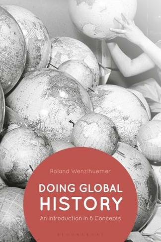 Doing Global History: An Introduction in 6 Concepts