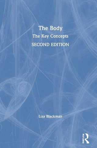 The Body: The Key Concepts (2nd edition)