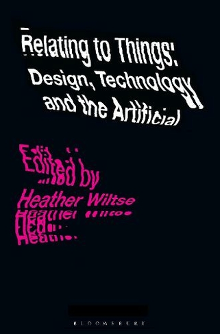 Relating to Things: Design, Technology and the Artificial