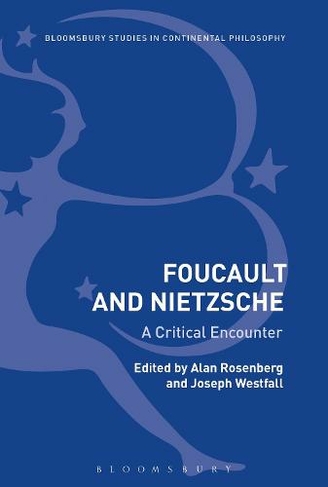 Foucault and Nietzsche: A Critical Encounter (Bloomsbury Studies in Continental Philosophy)