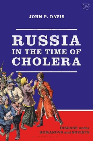 Russia in the Time of Cholera: Disease under Romanovs and Soviets (Library of Modern Russia)