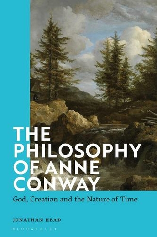 The Philosophy of Anne Conway: God, Creation and the Nature of Time