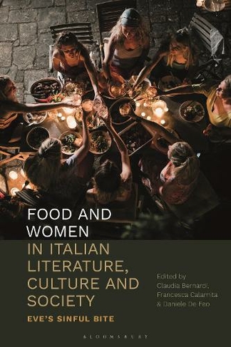 Food and Women in Italian Literature, Culture and Society: Eve's Sinful Bite
