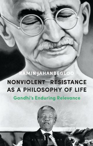 Nonviolent Resistance as a Philosophy of Life: Gandhi's Enduring Relevance