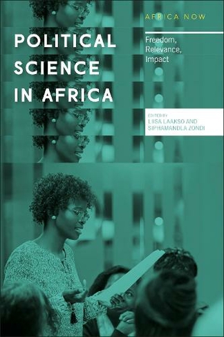 Political Science in Africa: Freedom, Relevance, Impact (Africa Now)