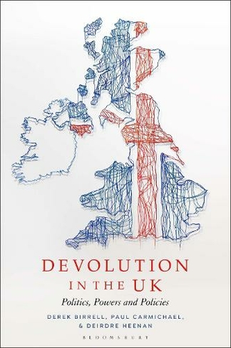 Devolution in the UK: Politics, Powers and Policies