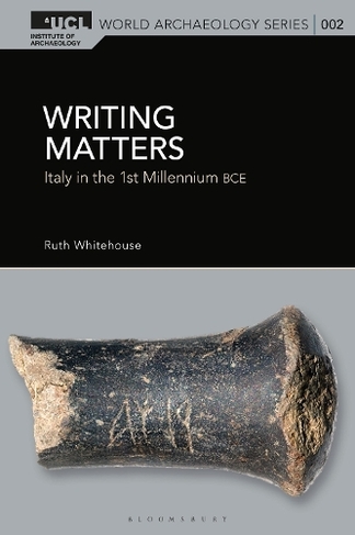 Writing Matters: Italy in the 1st Millennium BCE (UCL World Archaeology Series)